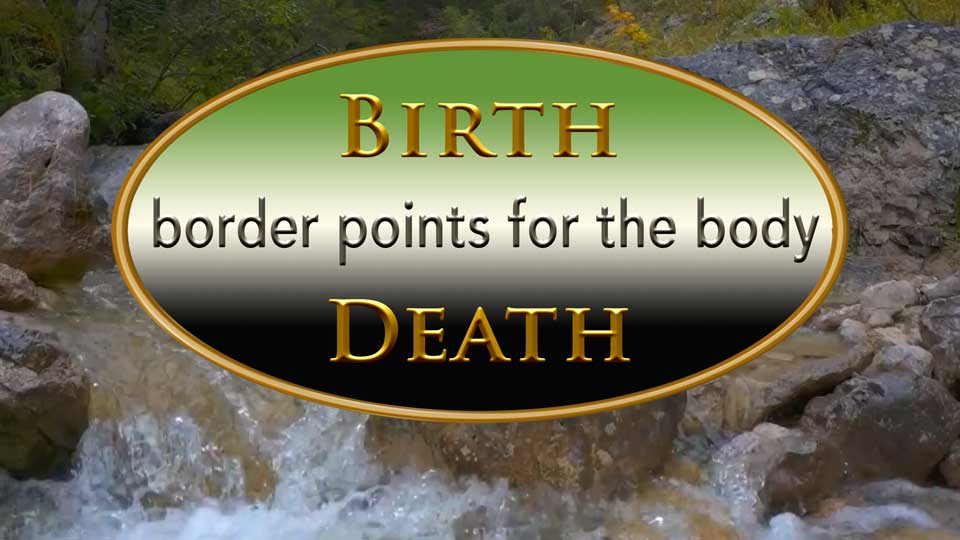 Birth, Death border points for the body